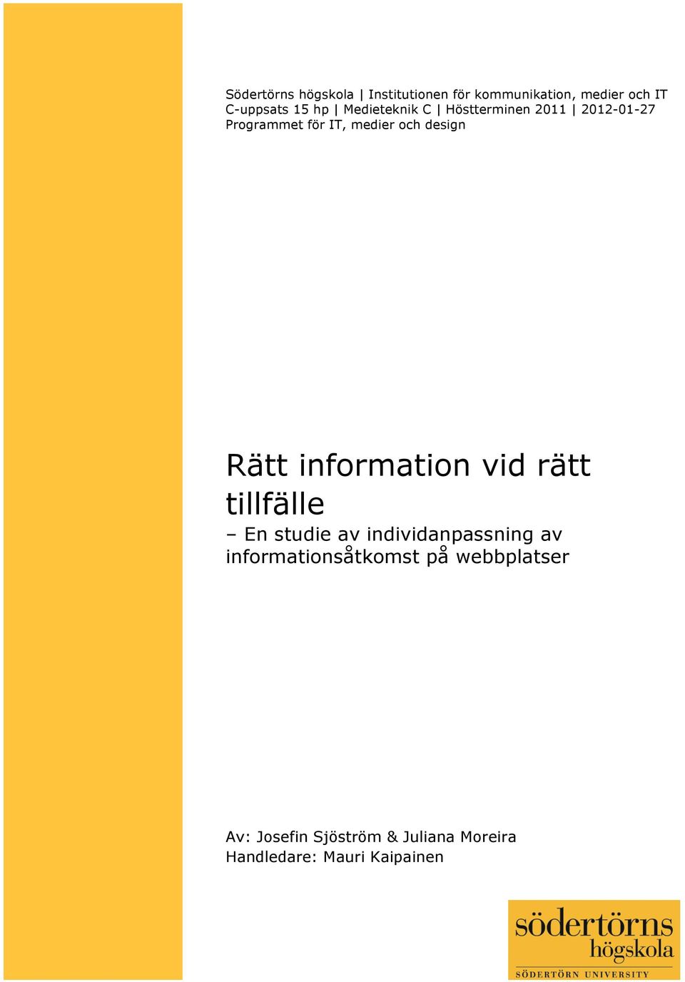 Rätt information vid rätt tillfälle En studie av individanpassning av