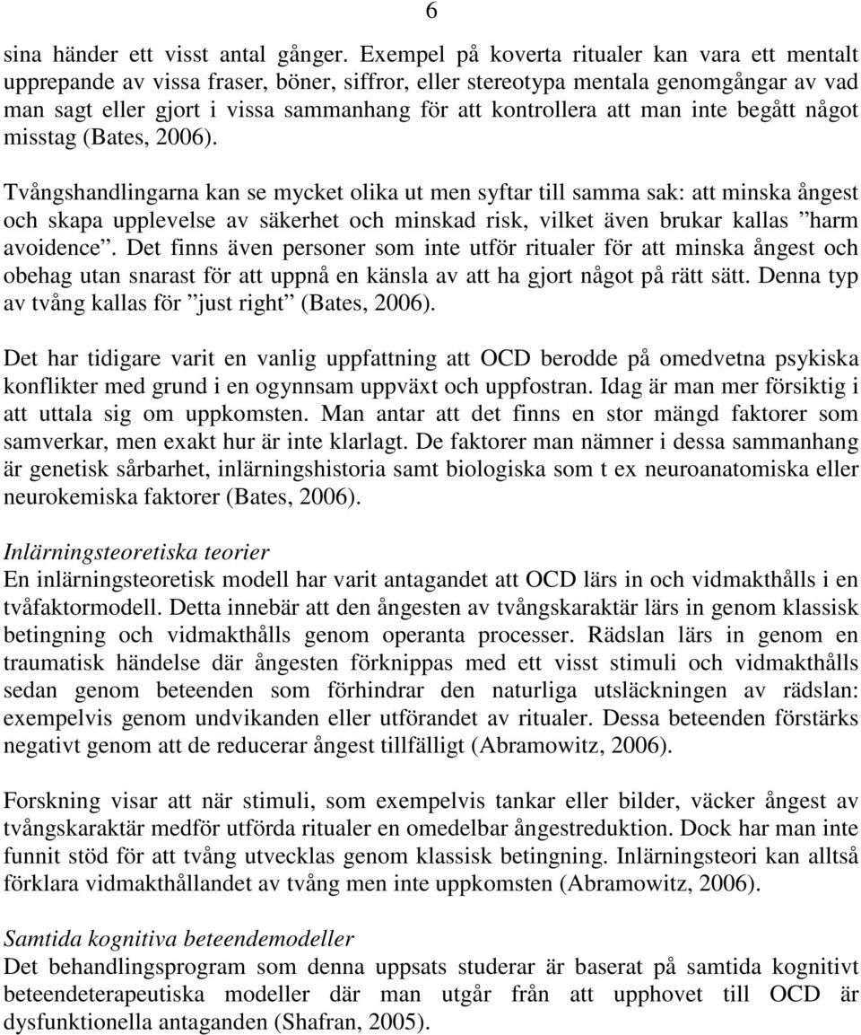 att man inte begått något misstag (Bates, 2006).