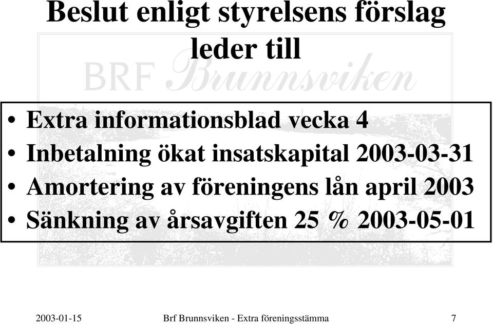 2003-03-31 Amortering av föreningens lån april 2003 Sänkning