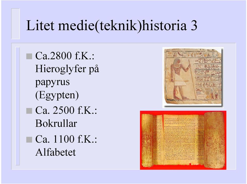 : Hieroglyfer på papyrus