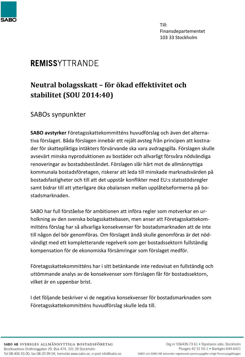 Förslagen skulle avsevärt minska nyproduktionen av bostäder och allvarligt försvåra nödvändiga renoveringar av bostadsbeståndet.