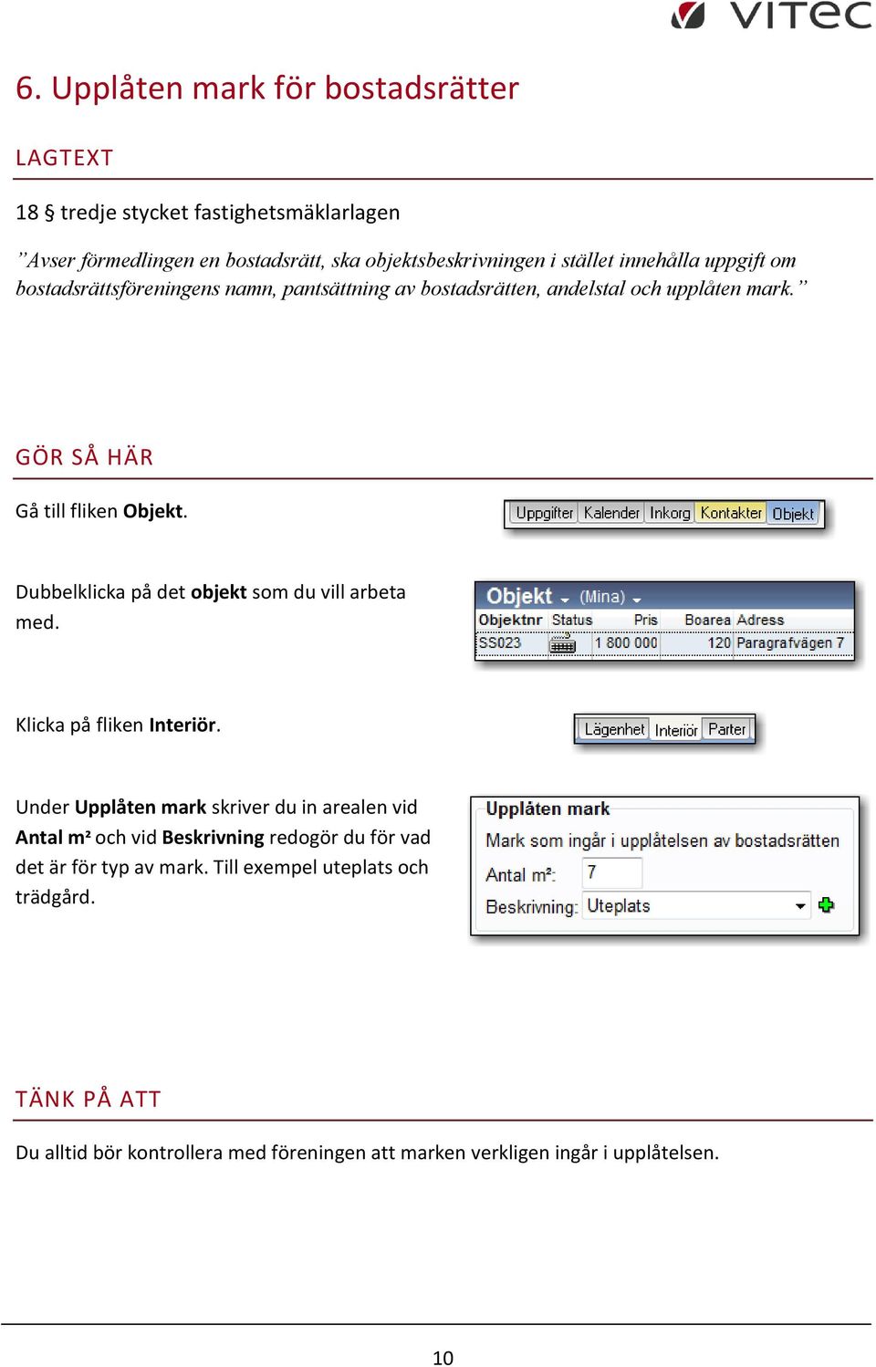 Dubbelklicka på det bjekt sm du vill arbeta med. Klicka på fliken Interiör.