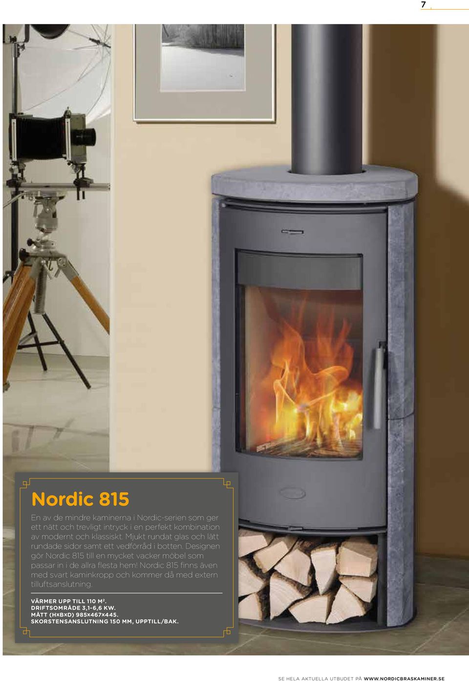 Designen gör Nordic 815 till en mycket vacker möbel som passar in i de allra flesta hem!