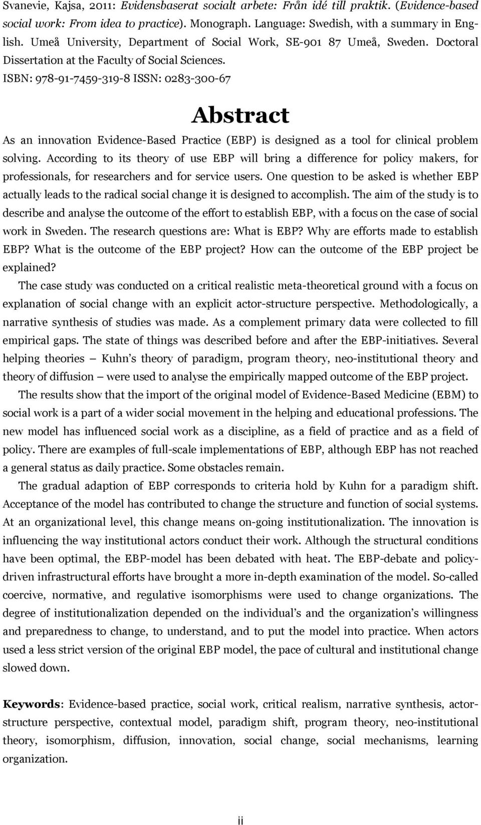 ISBN: 978-91-7459-319-8 ISSN: 0283-300-67 Abstract As an innovation Evidence-Based Practice (EBP) is designed as a tool for clinical problem solving.