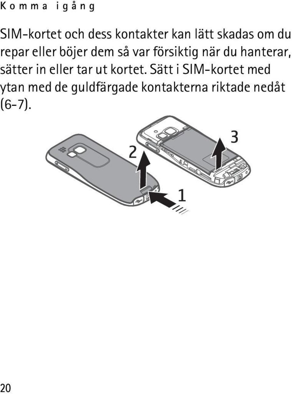 hanterar, sätter in eller tar ut kortet.