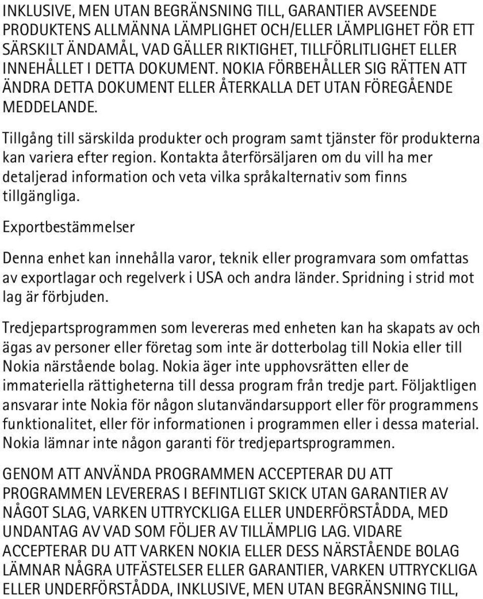 Tillgång till särskilda produkter och program samt tjänster för produkterna kan variera efter region.