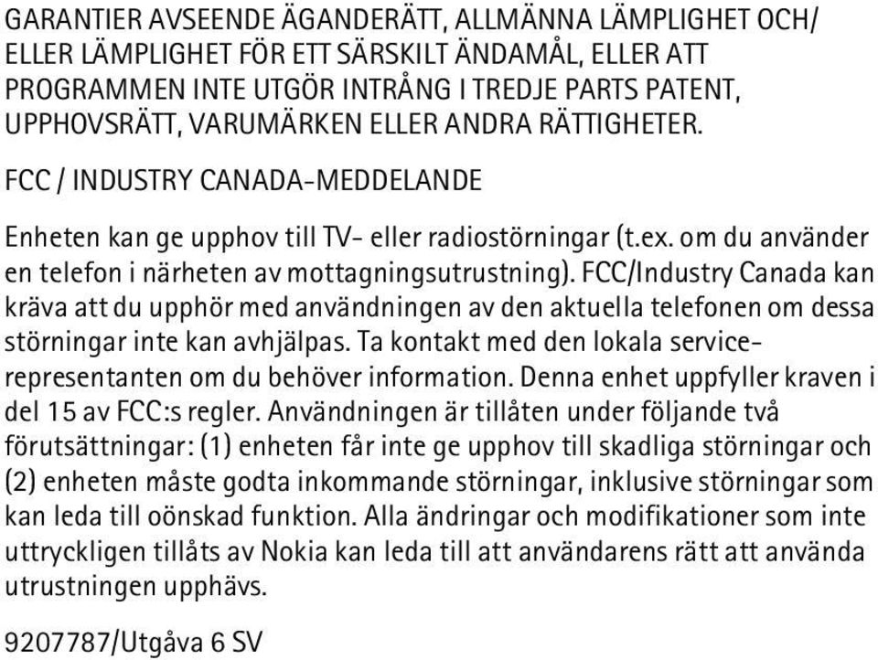 FCC/Industry Canada kan kräva att du upphör med användningen av den aktuella telefonen om dessa störningar inte kan avhjälpas.