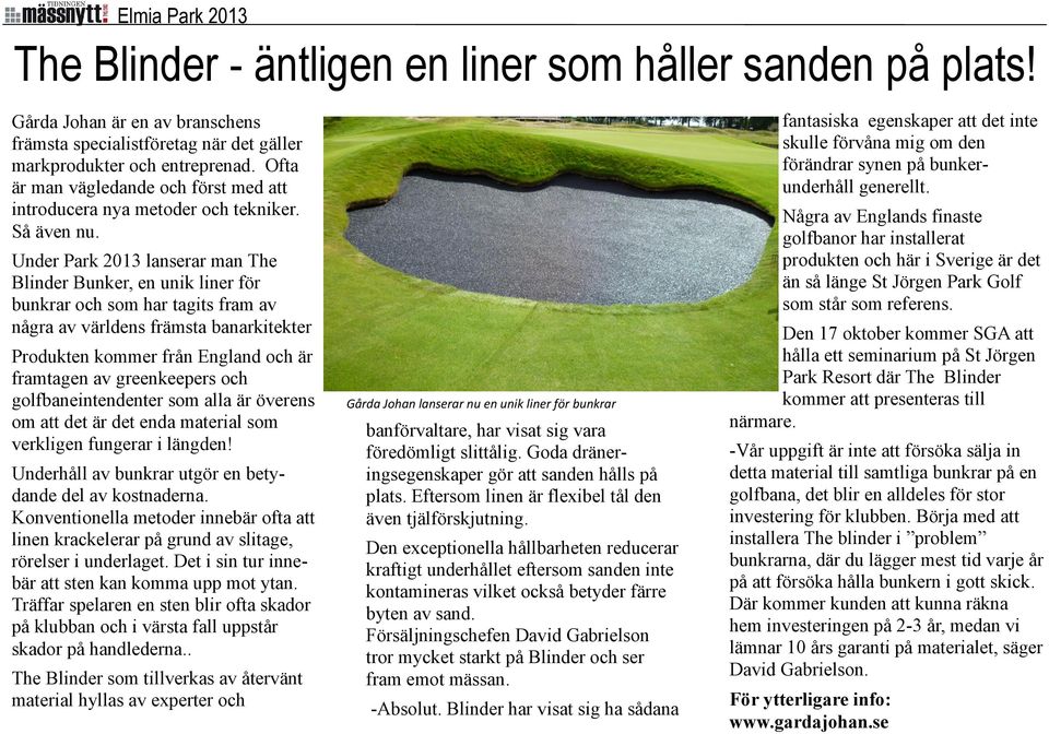 Under Park 2013 lanserar man The Blinder Bunker, en unik liner för bunkrar och som har tagits fram av några av världens främsta banarkitekter Produkten kommer från England och är framtagen av