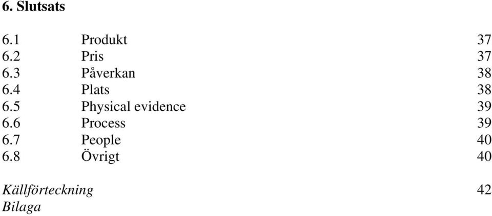 5 Physical evidence 39 6.6 Process 39 6.