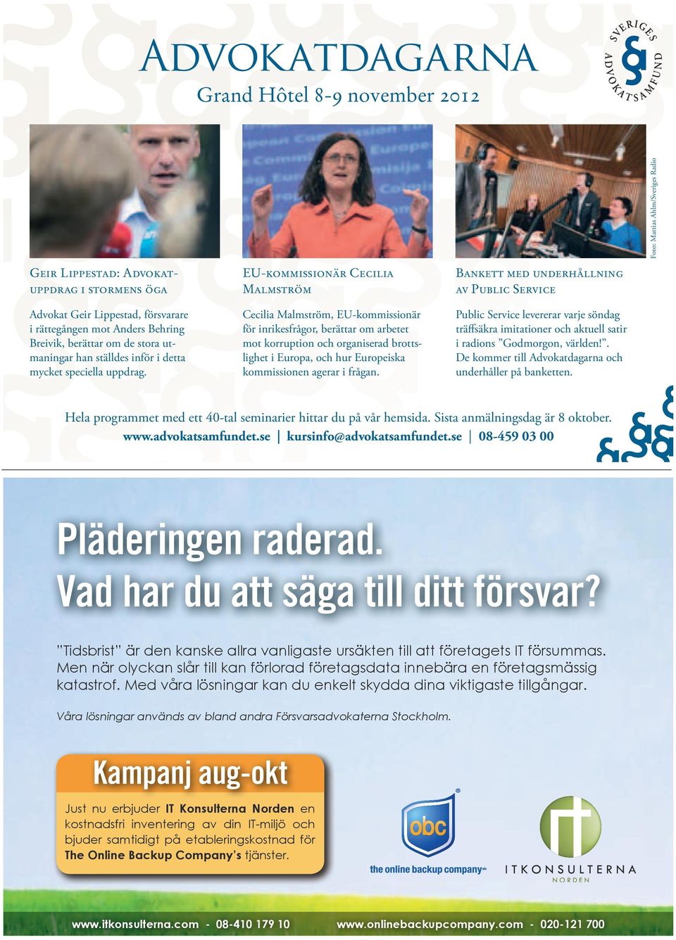 EU-kommissionär Cecilia Malmström Cecilia Malmström, EU-kommissionär för inrikesfrågor, berättar om arbetet mot korruption och organiserad brottslighet i Europa, och hur Europeiska kommissionen