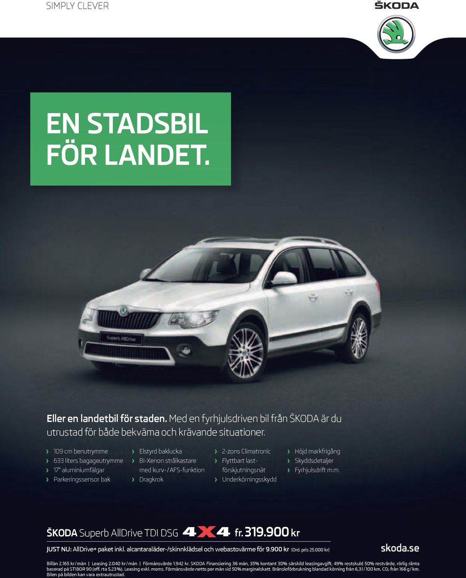 förskjutningsnät Fyrhjulsdrift m.m. Parkeringssensor bak Dragkrok Underkörningsskydd ŠKODA Superb AllDrive TDI DSG fr. 319.900 kr Just nu: AllDrive+ paket inkl.