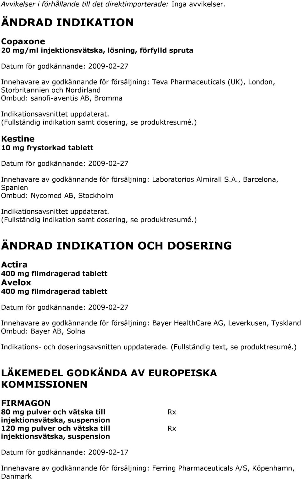 sanofi-aventis AB, Bromma Indikationsavsnittet uppdaterat. (Fullständig indikation samt dosering, se produktresumé.