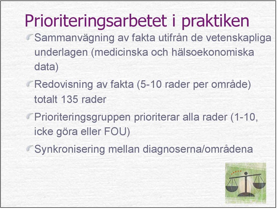 av fakta (5-10 rader per område) totalt 135 rader Prioriteringsgruppen