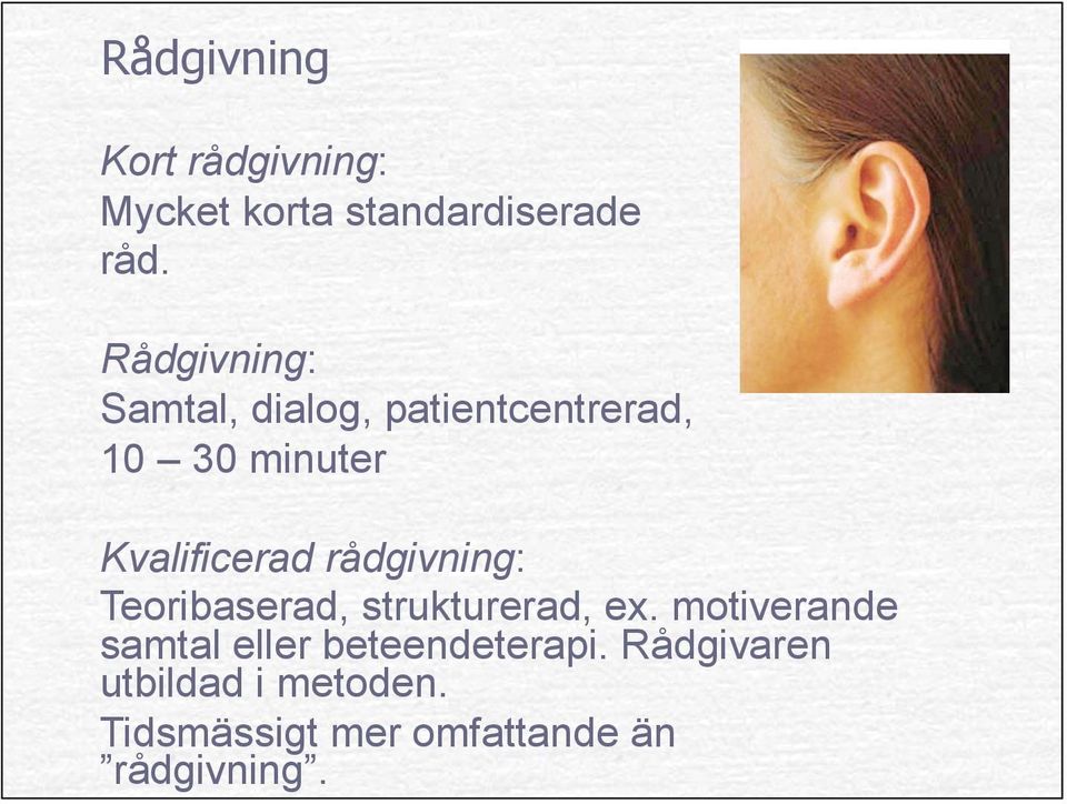 rådgivning: Teoribaserad, strukturerad, ex.