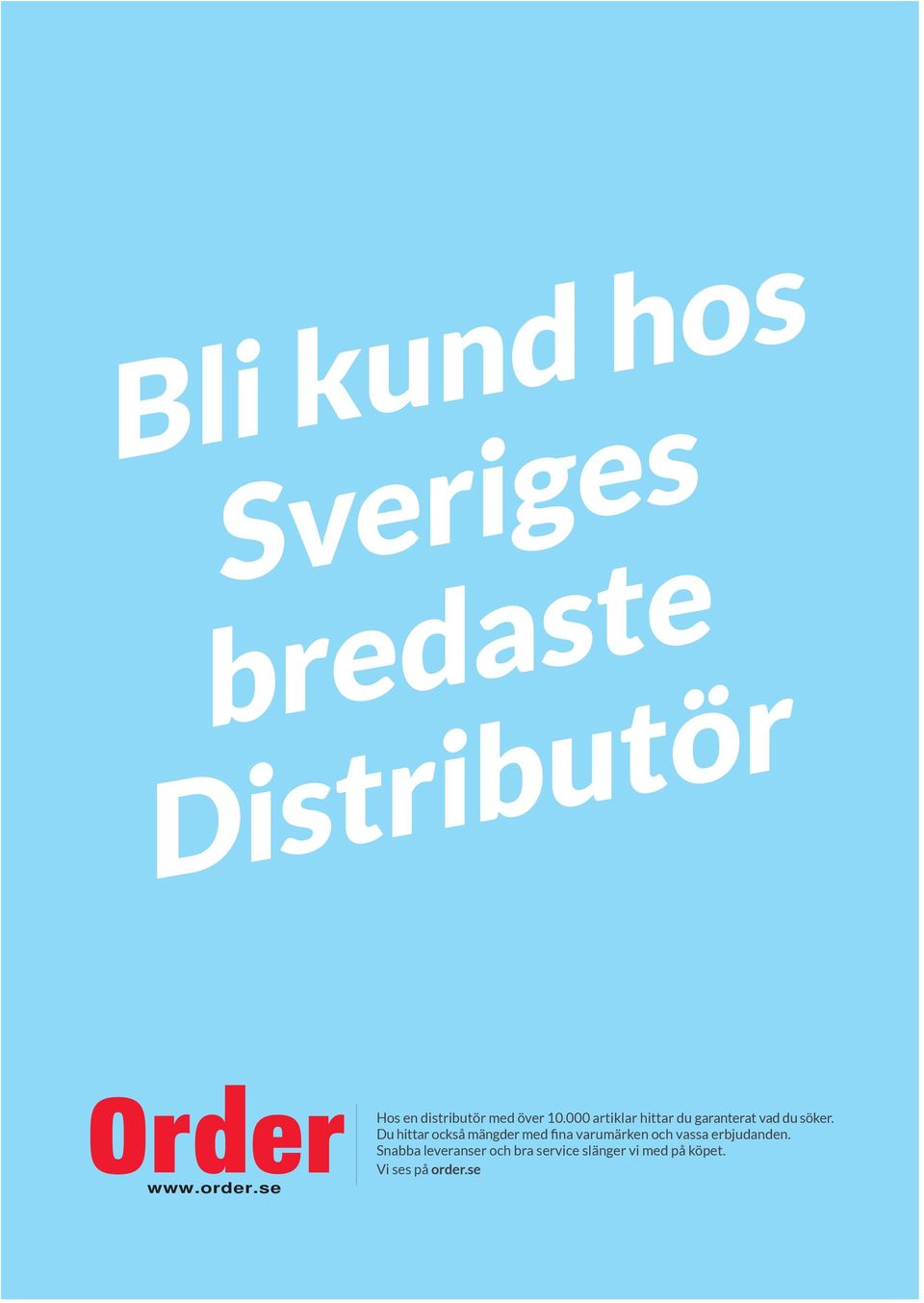 000 artiklar hittar du garanterat vad du söker.