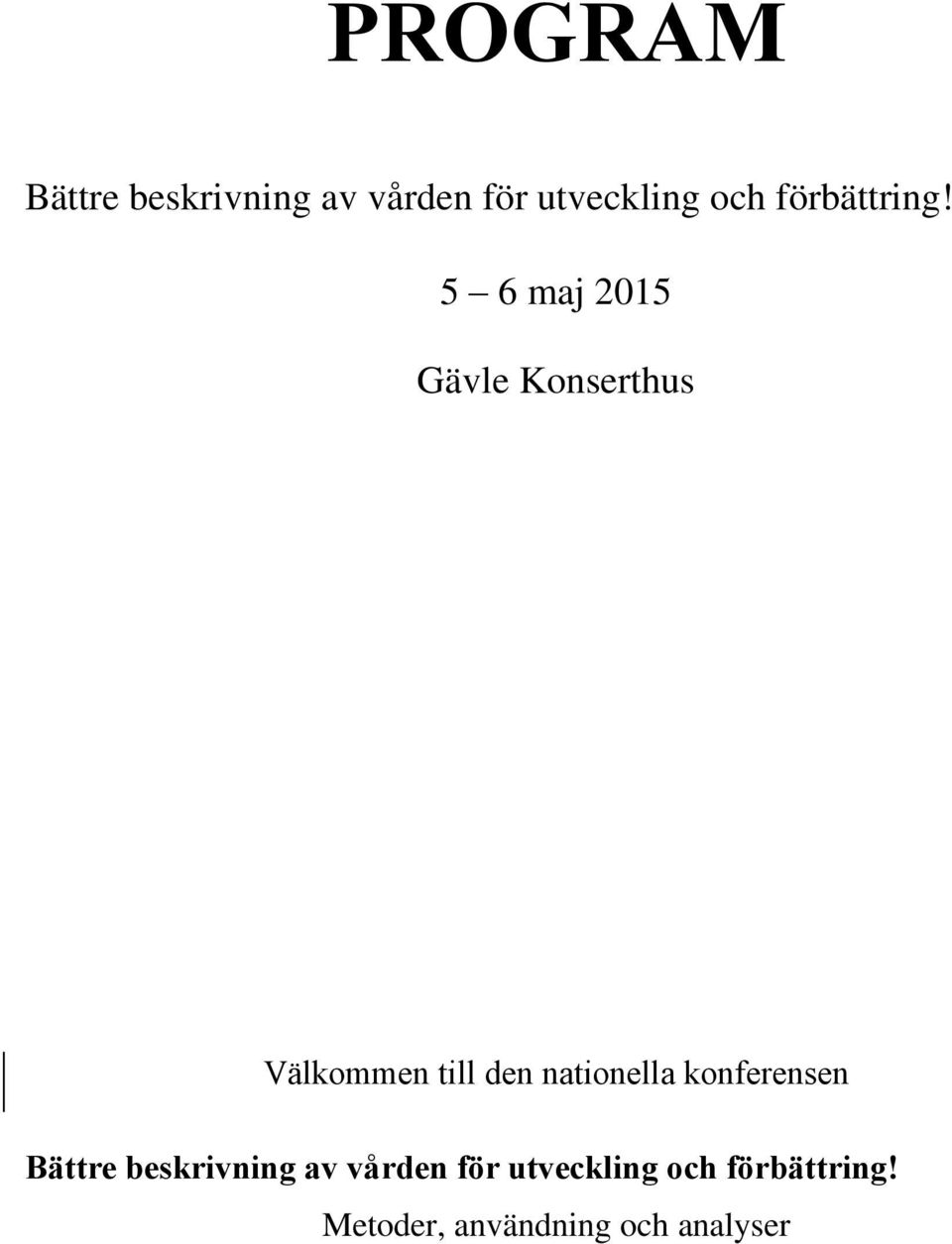 5 6 maj 2015 Gävle Konserthus Välkommen till den