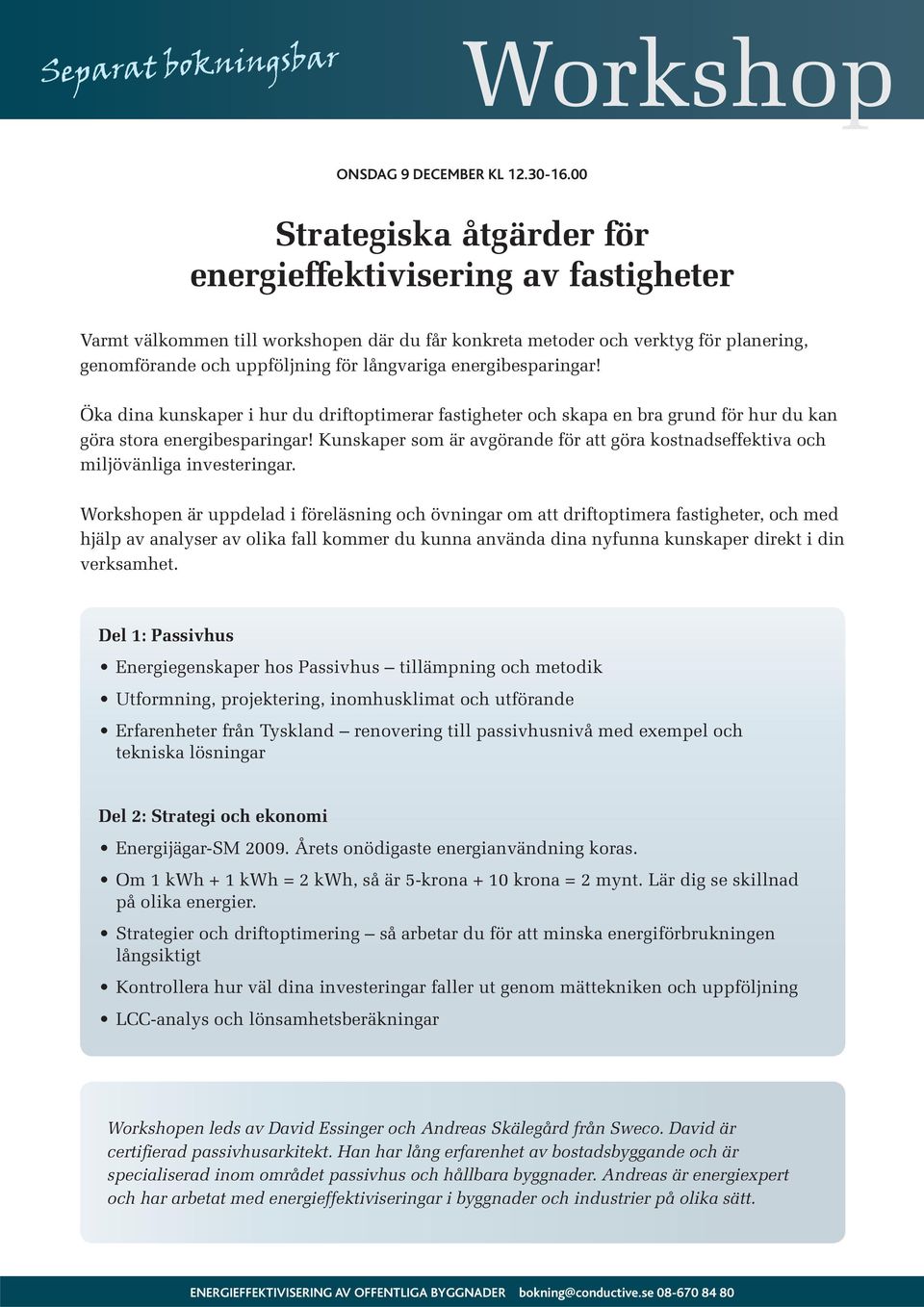 energibesparingar! Öka dina kunskaper i hur du driftoptimerar fastigheter och skapa en bra grund för hur du kan göra stora energibesparingar!