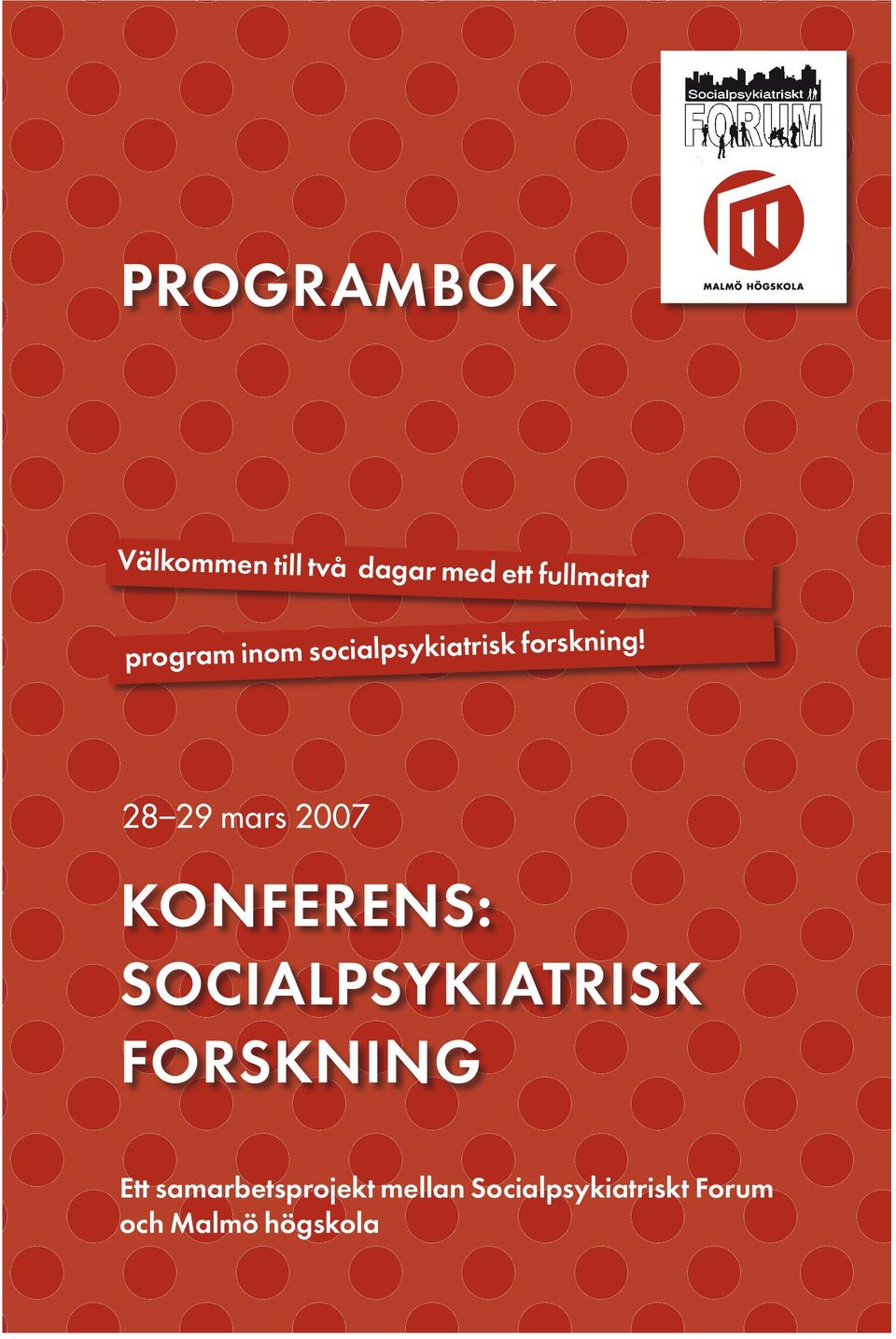 28 29 mars 2007 Konferens: SOCIALPSYKIATRISK forskning