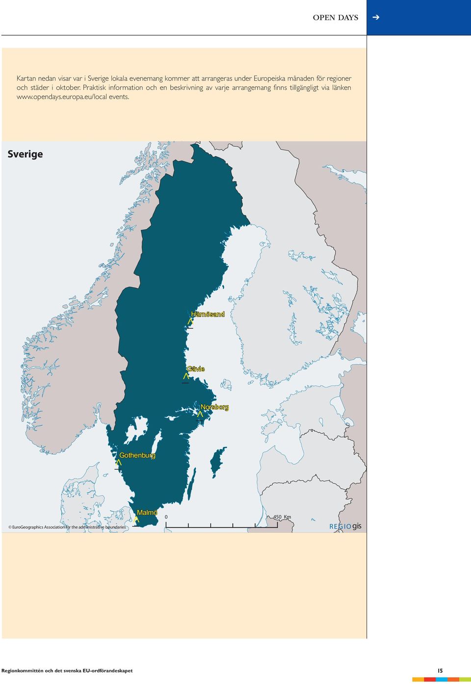 Praktisk information och en beskrivning av varje arrangemang finns tillgängligt via länken www.opendays.europa.