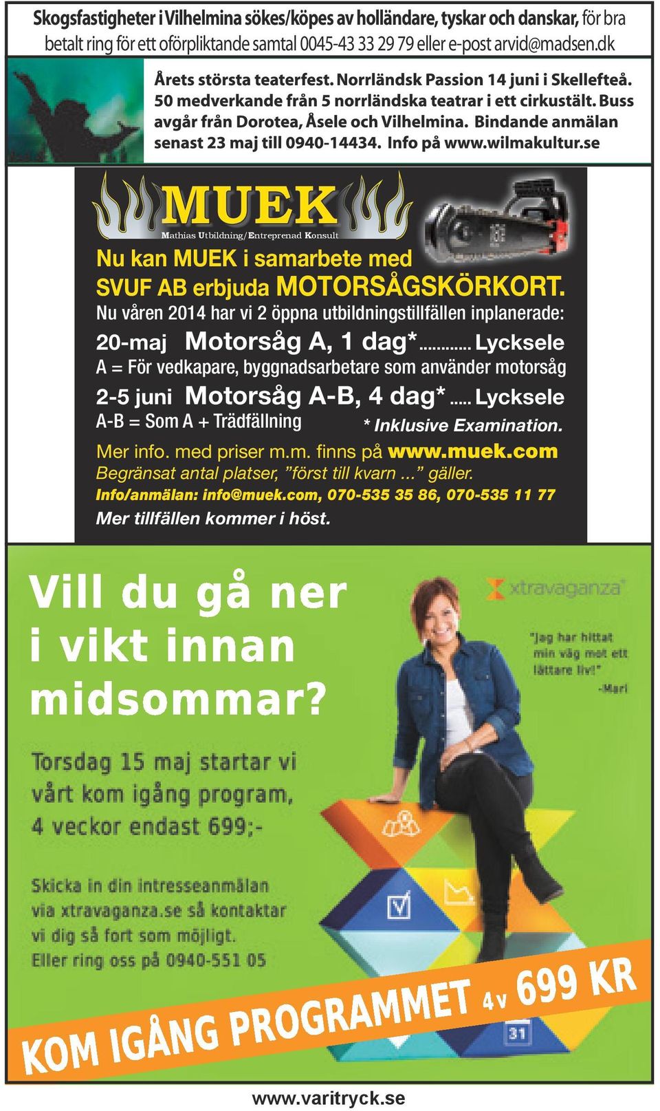 Nu våren 2014 har vi 2 öppna utbildningstillfällen inplanerade: 20-maj Motorsåg A, 1 dag*.