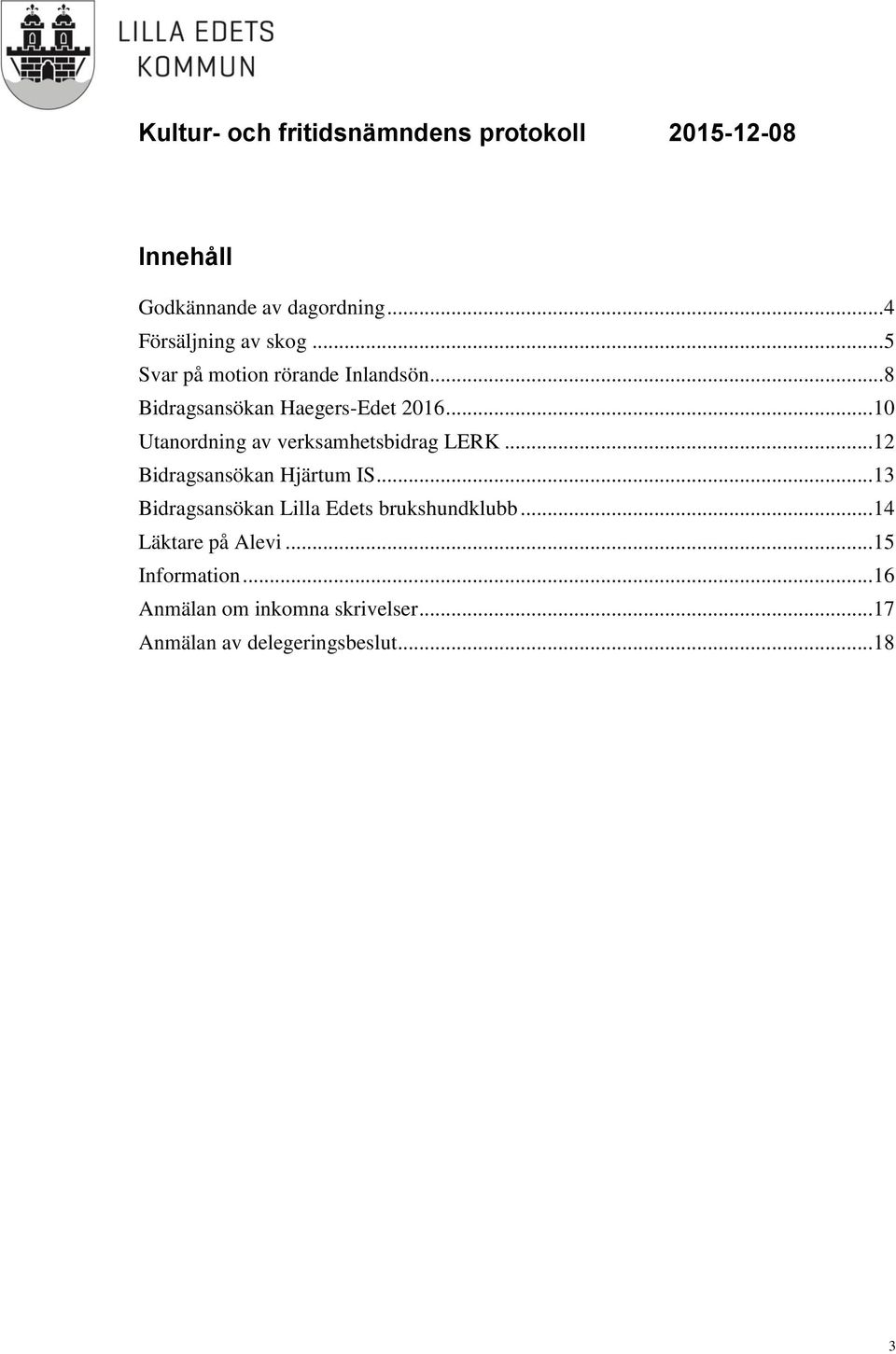 .. 10 Utanordning av verksamhetsbidrag LERK... 12 Bidragsansökan Hjärtum IS.