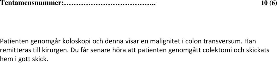 en malignitet i colon transversum.