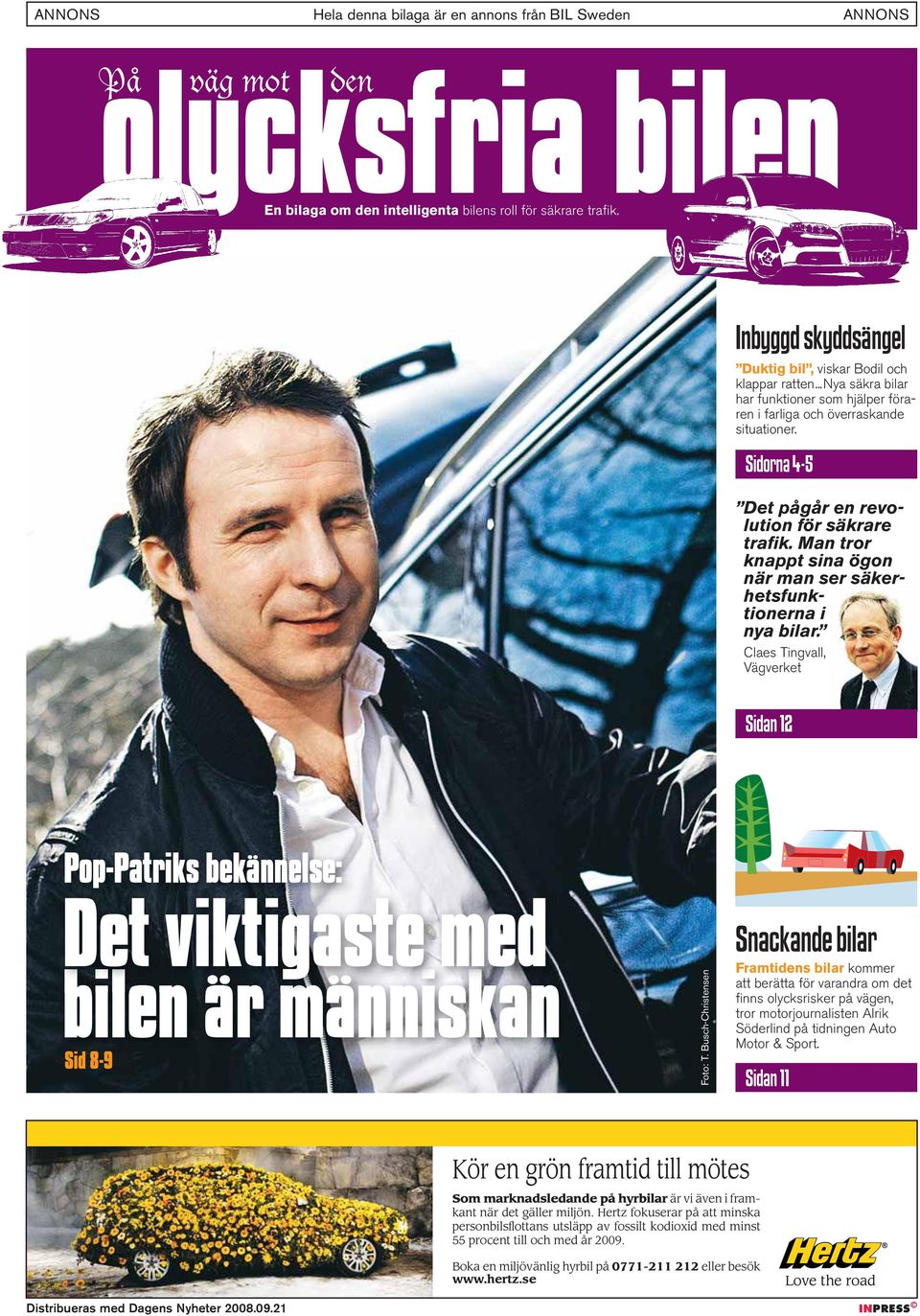 Busch-Christensen Framtidens bilar kommer att berätta för varandra om det finns olycksrisker på vägen, tror motorjournalisten Alrik Söderlind på tidningen Auto Motor & Sport.