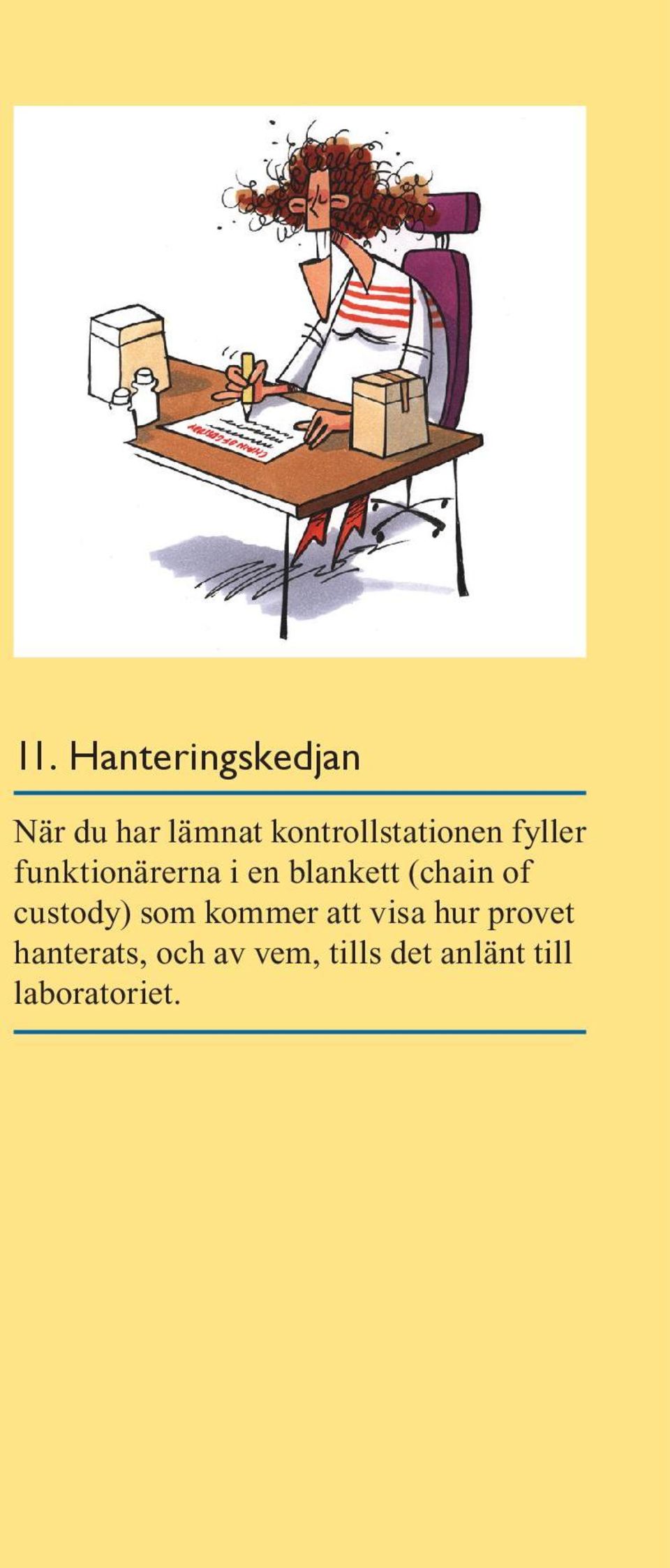 blankett (chain of custody) som kommer att visa