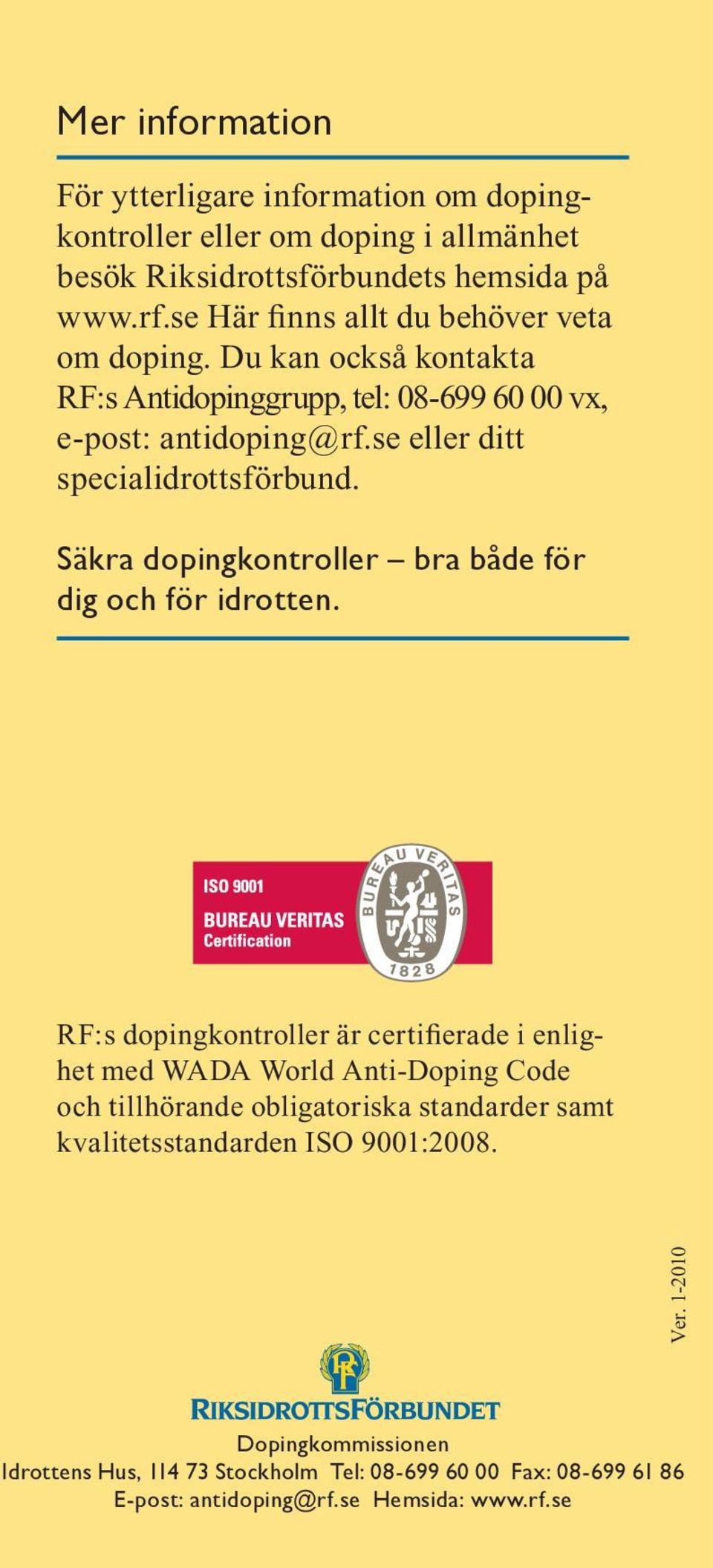 se eller ditt specialidrottsförbund. Säkra dopingkontroller bra både för dig och för idrotten.