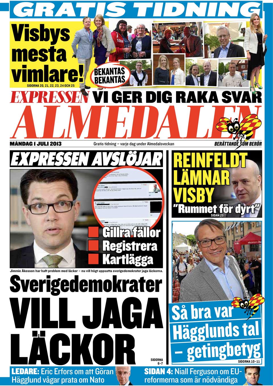 BERÖR EXPRESSEN AVSLØJAR REiNfElDT læmnar ViSBy "Rummet för dyrt" Sidan 20 m gillra fällor m Registrera m kartlägga Jimmie Åkesson har haft problem med