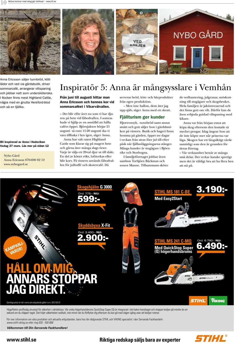 Läs mer på sidan 12 Nybo Gård Anna Ericsson 070-690 82 12 www.nybogard.