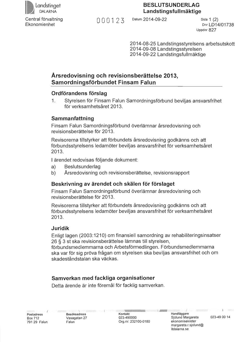 Styrelsen för Finsam Falun Samordningsförbund beviljas ansvarsfrihet för verksamhetsåret 2013.