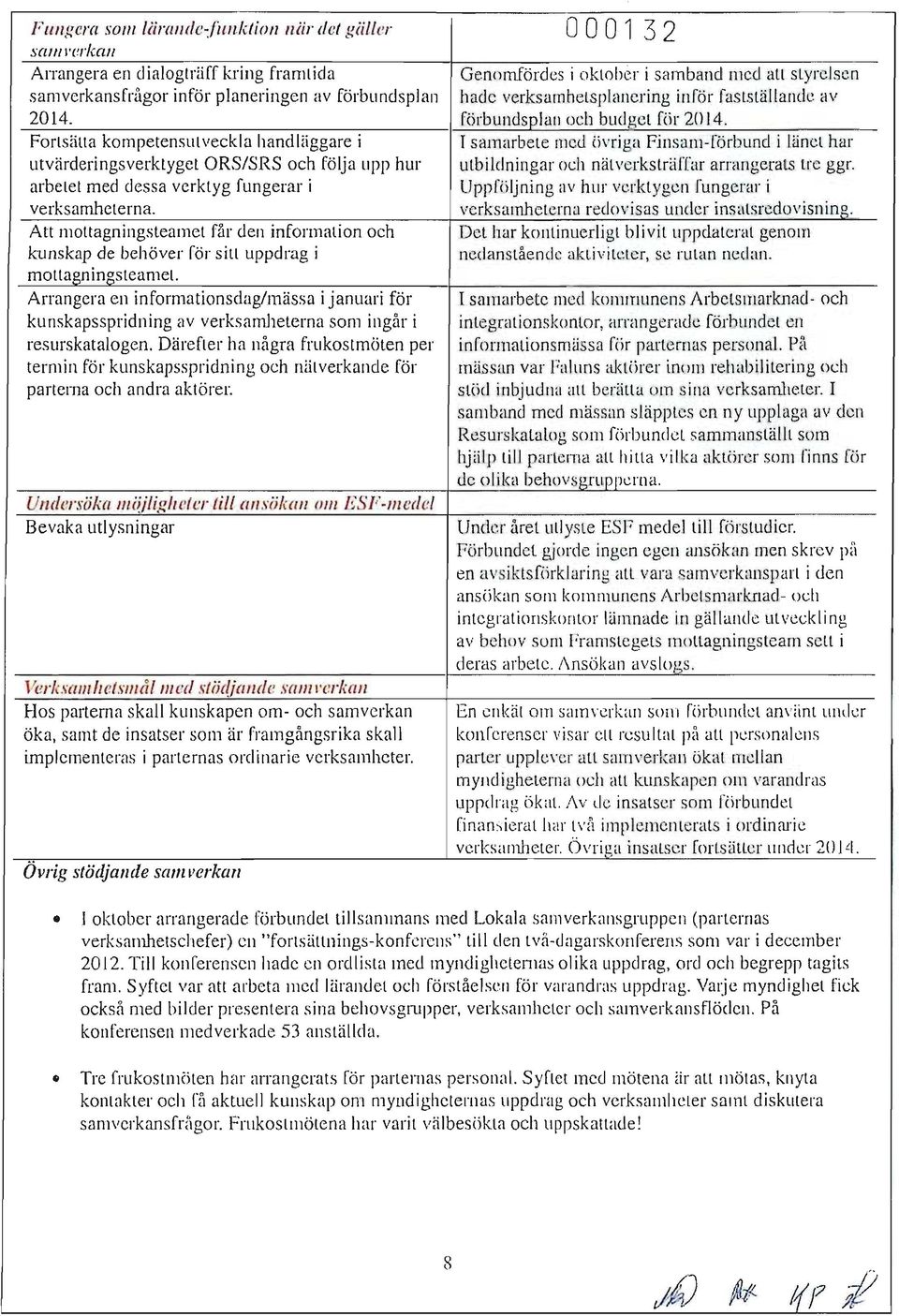 Att mottagningsteamet får den information och kunskap de behöver för sitt uppdrag j mottagningsteamet.