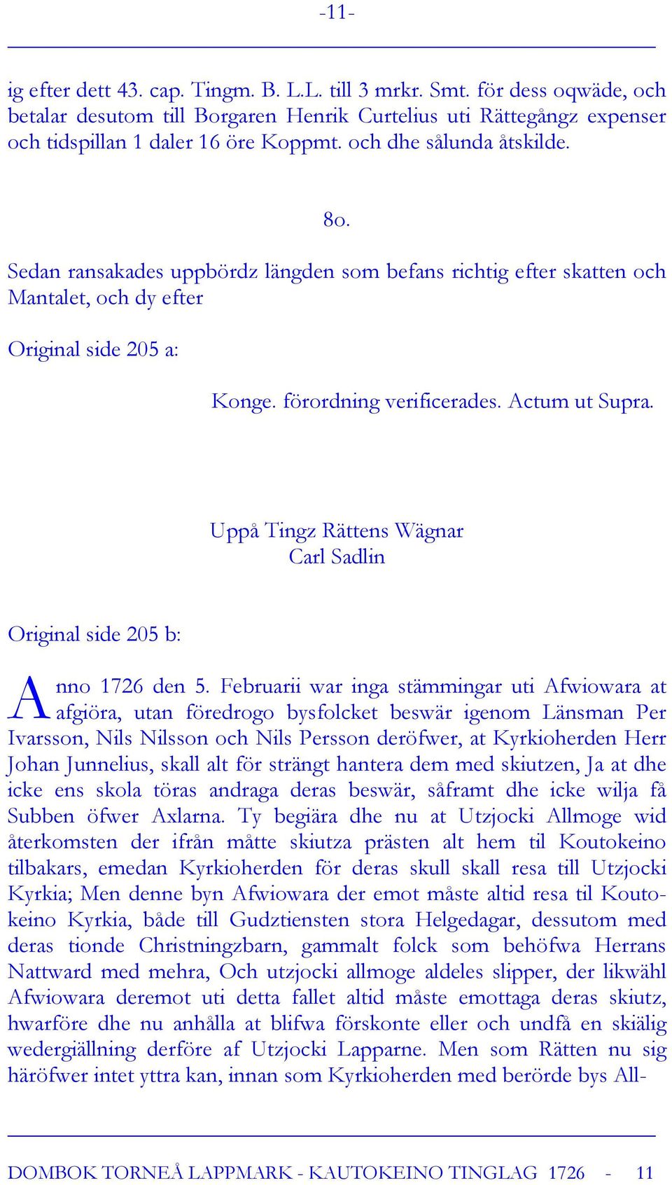 Uppå Tingz Rättens Wägnar Carl Sadlin Original side 205 b: A nno 1726 den 5.