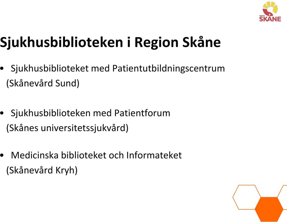 Sjukhusbiblioteken med Patientforum (Skånes