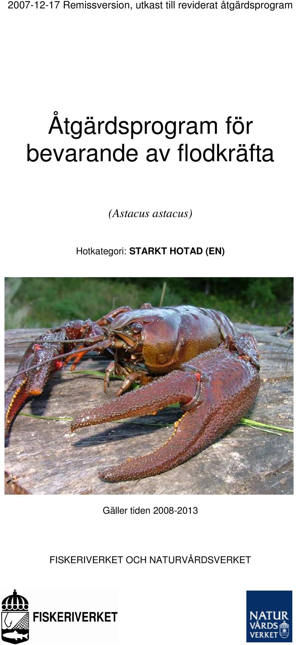 flodkräfta (Astacus astacus) Hotkategori: STARKT