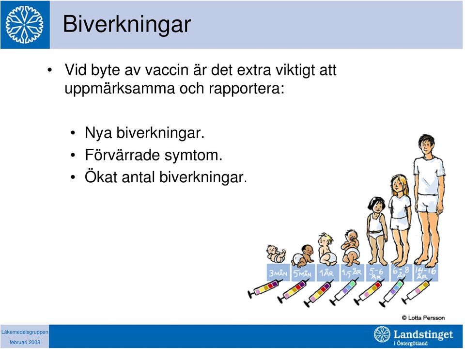 och rapportera: Nya biverkningar.