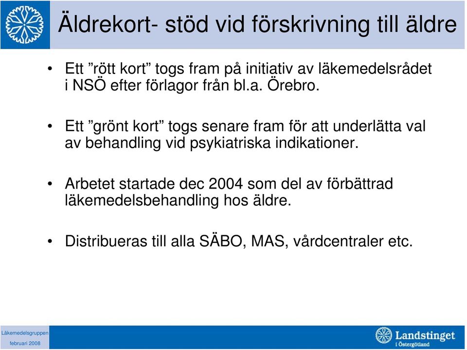 Ett grönt kort togs senare fram för att underlätta val av behandling vid psykiatriska