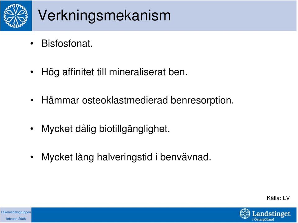 Hämmar osteoklastmedierad benresorption.