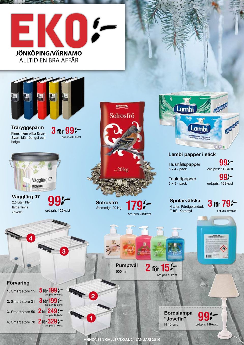 pris: 119kr/st Toalettpapper 5 x 8 - pack ord.pris: 169kr/st Spolarvätska 4 Liter. Färdigblandad. T-blå, Kemetyl. ord.pris 249kr/st 5 x 4 - pack 3 för 79 ord.