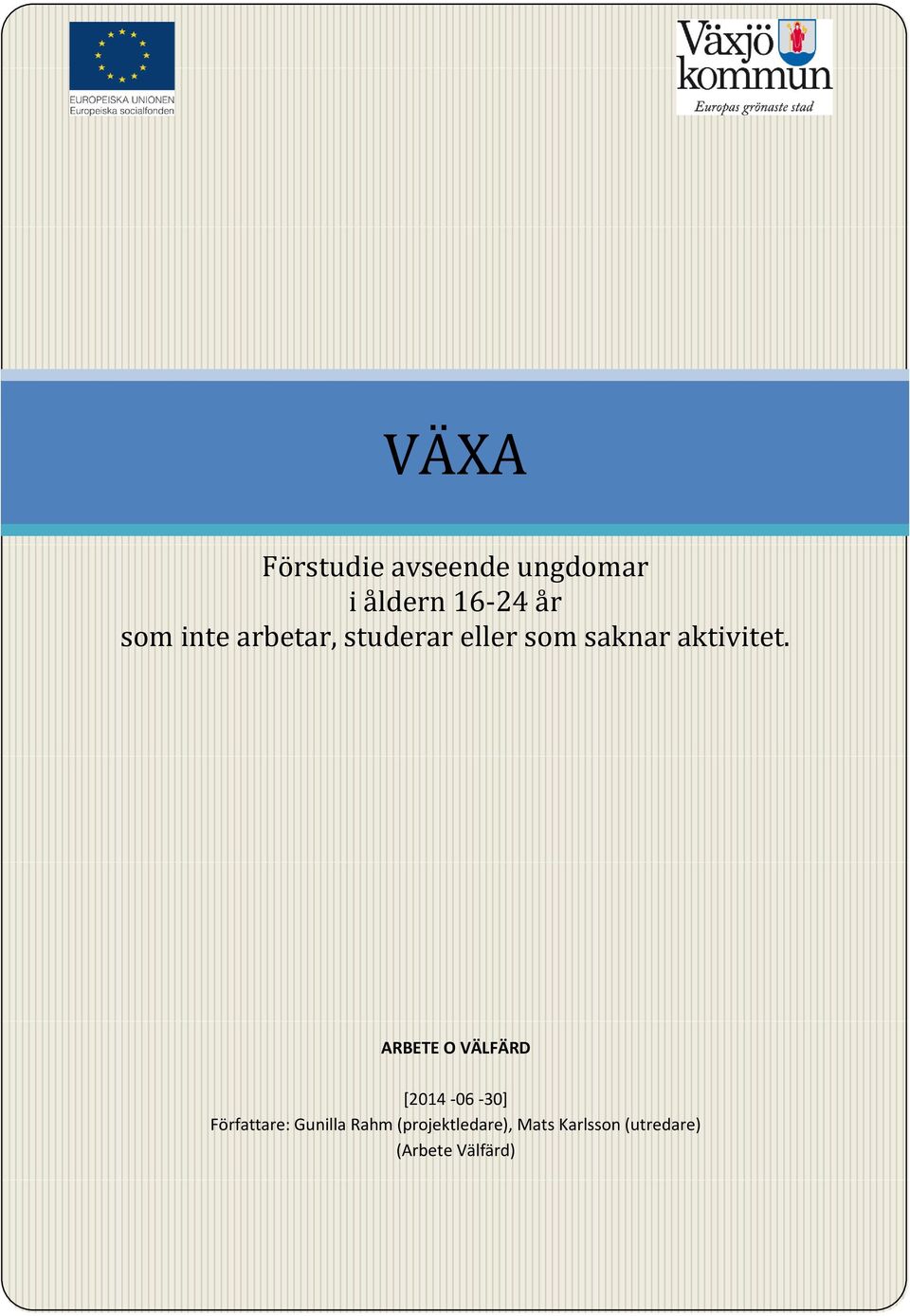 ARBETE O VÄLFÄRD [2014-06 -30] Författare: Gunilla Rahm