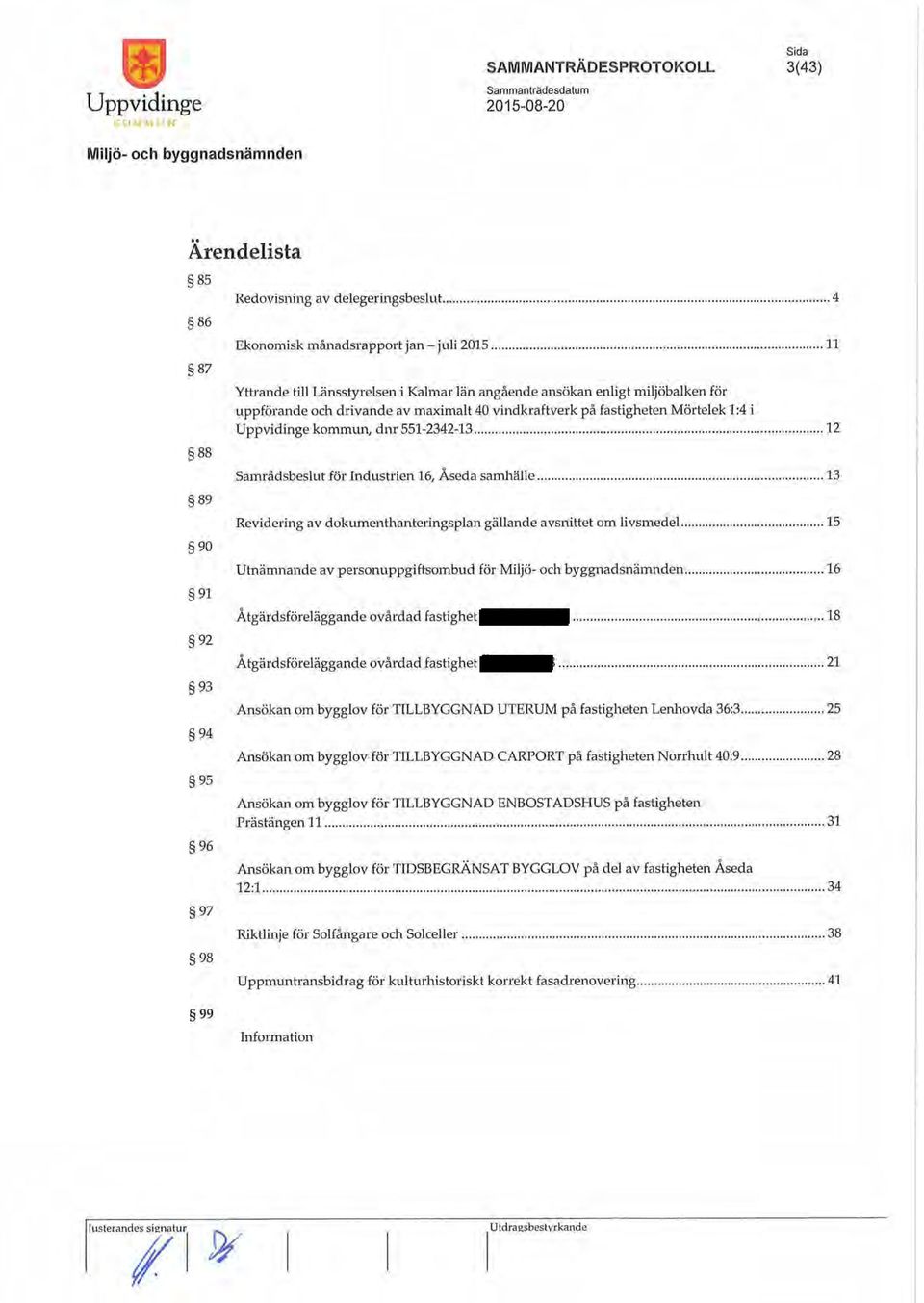 Mörtelek 1:4 i Uppvidinge kommun, dnr 551-2342-13 12 89 90 91 92 93 94 95 96 97 Samrådsbeslut för Industrien 16, Aseda samhälle 13 Revidering av dokumenthanteringsplan gällande avsnittet om livsmedel