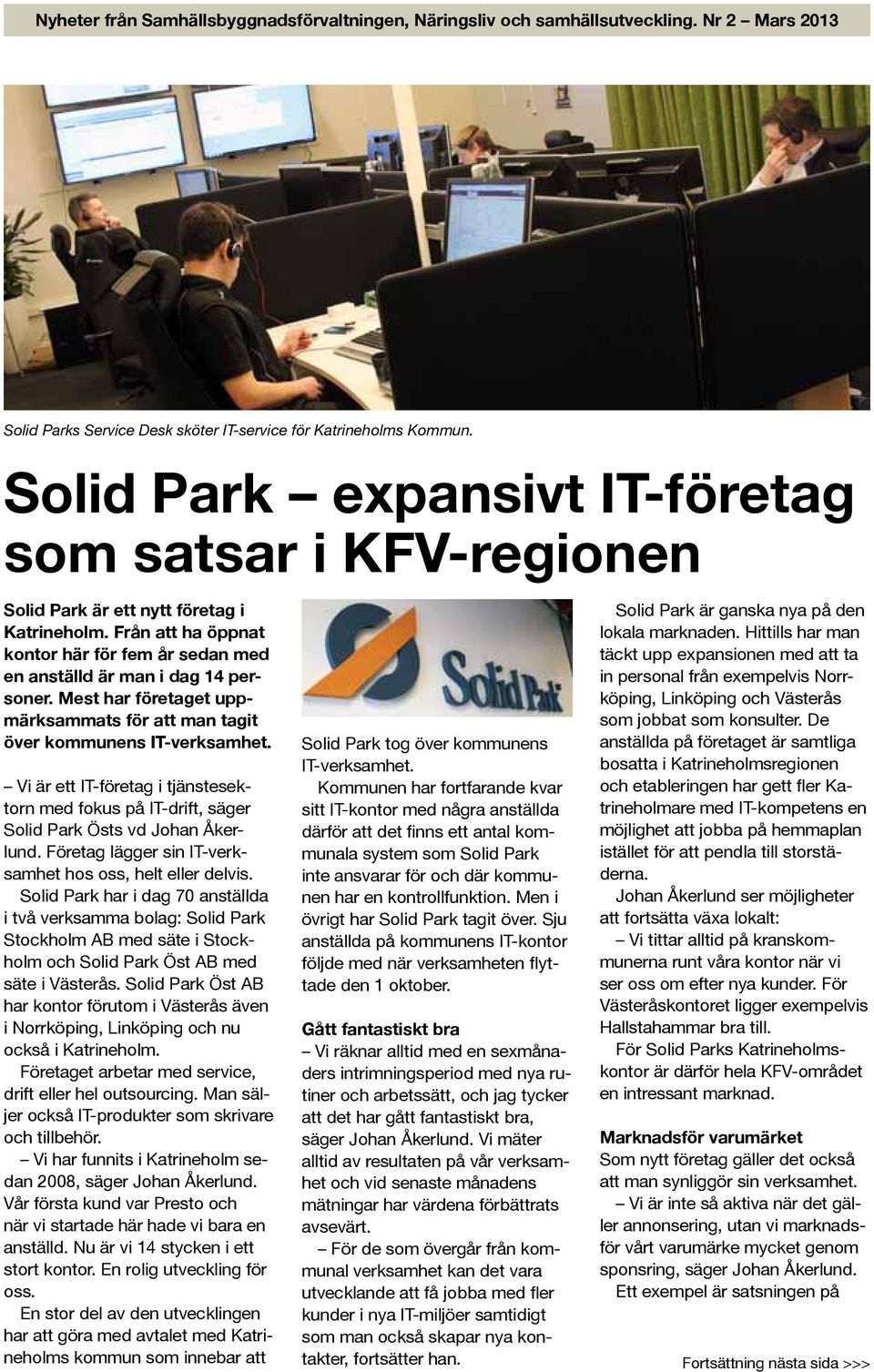 Vi är ett IT-företag i tjänstesektorn med fokus på IT-drift, säger Solid Park Östs vd Johan Åkerlund. Företag lägger sin IT-verksamhet hos oss, helt eller delvis.