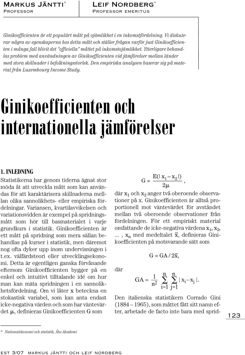 Ytterligare behandlas problem med användningen av Ginikoefficienten vid jämförelser mellan länder med stora skillnader i befolkningsstorlek.