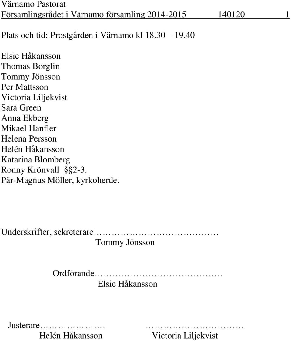 40 Thomas Borglin Per Mattsson Sara Green Anna Ekberg Mikael Hanfler Helena