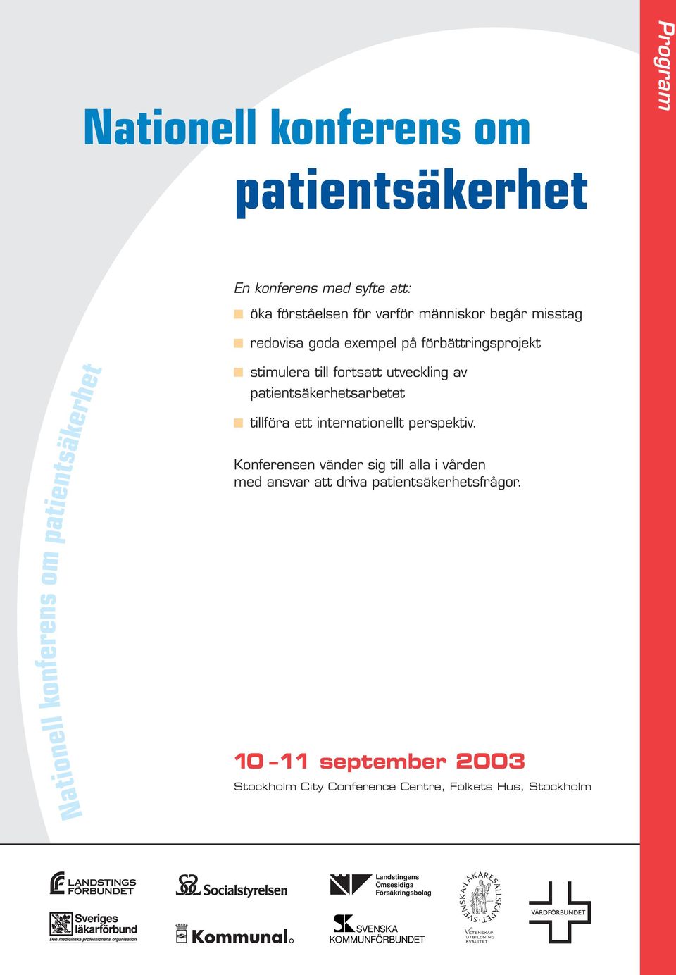 patientsäkerhetsarbetet tillföra ett internationellt perspektiv.