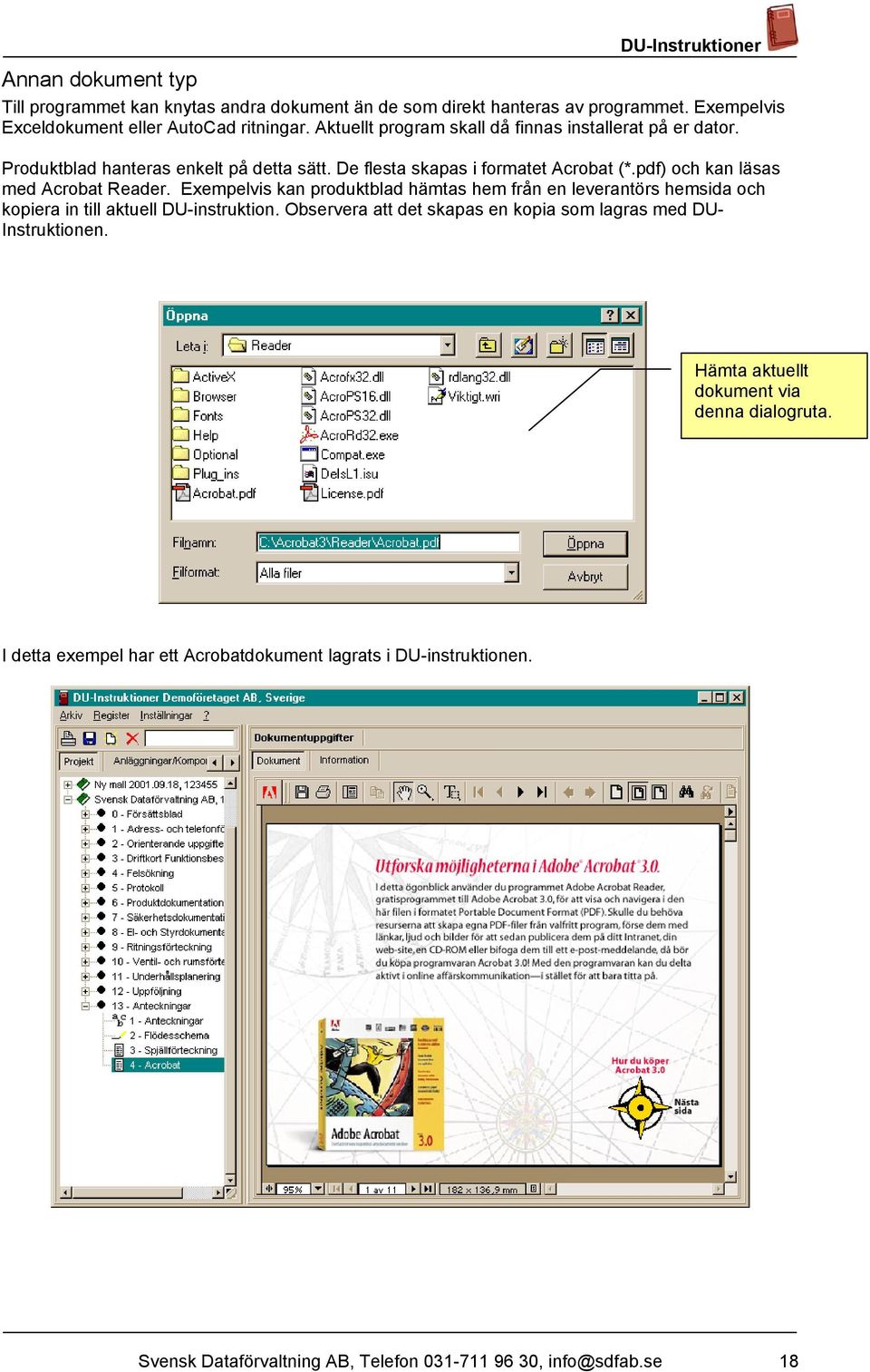 pdf) och kan läsas med Acrobat Reader. Exempelvis kan produktblad hämtas hem från en leverantörs hemsida och kopiera in till aktuell DU-instruktion.