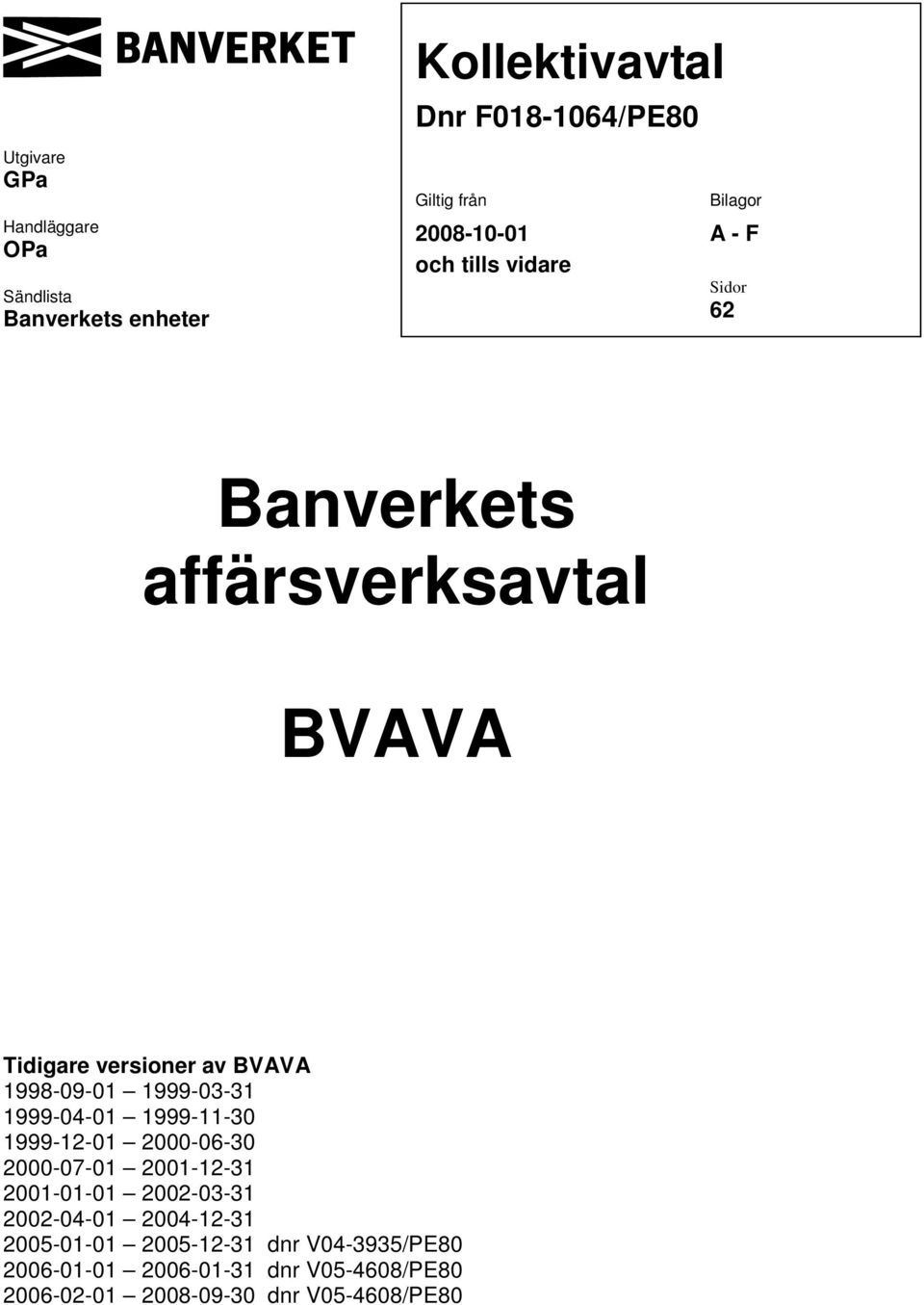 1999-04-01 1999-11-30 1999-12-01 2000-06-30 2000-07-01 2001-12-31 2001-01-01 2002-03-31 2002-04-01 2004-12-31