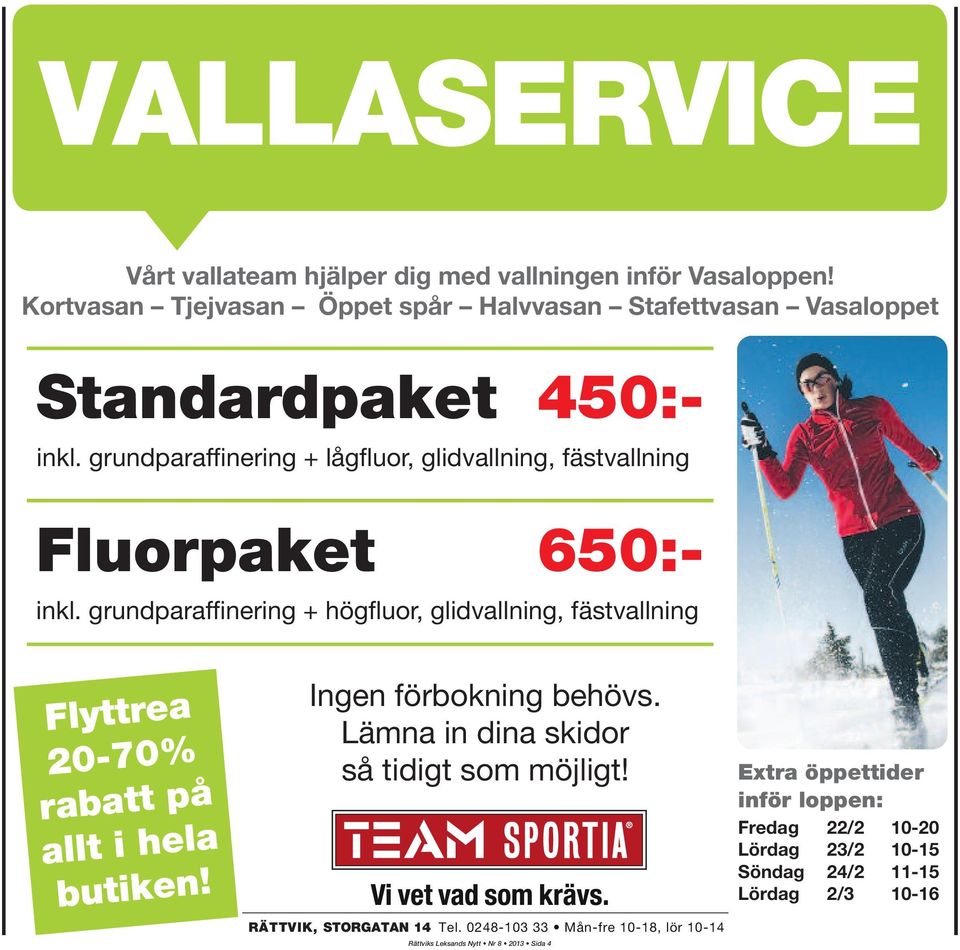 grundparaffinering + lågfluor, glidvallning, fästvallning Fluorpaket 650:- inkl.