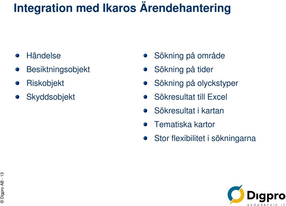 Sökning på tider Sökning på olyckstyper Sökresultat till Excel